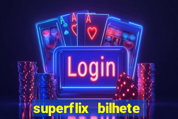 superflix bilhete de loteria